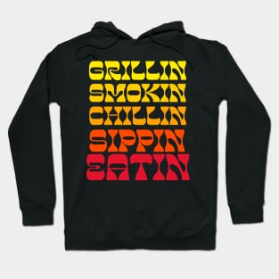 GRILLIN SMOKIN CHILLIN SIPPIN EATIN Hoodie